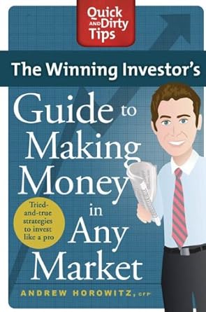 Unlock Your Financial Success: A Comprehensive Review of ‘The Winning Investor’s Guide to Making Money in Any Market: Tried and True Strategies to Invest Like a Pro (Quick & Dirty Tips)’
