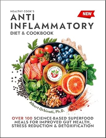 Unlock Optimal Wellness: A Comprehensive Review of Healthy Cook’s Anti-Inflammatory Diet & Cookbook: Over 100 Science-Based, Superfood Meals for Improved Gut Health, Stress Reduction & Detoxification | eBook Version