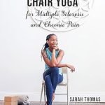 Transform Your Well-being: A Comprehensive Review of Chair Yoga for Multiple Sclerosis and Chronic Pain