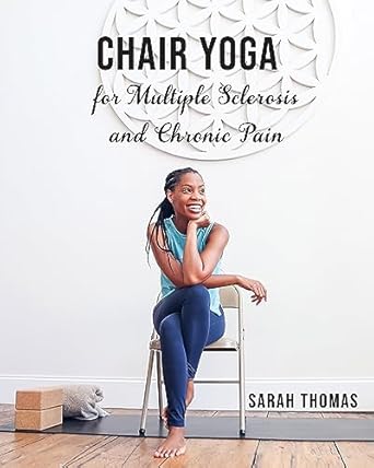 Transform Your Well-being: A Comprehensive Review of Chair Yoga for Multiple Sclerosis and Chronic Pain