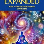 Unlock Your Spiritual Potential: A Comprehensive Review of Cosmic Conversations Expanded: Book 7: Guidance for Aspiring Channelers