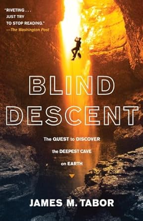 An Unforgettable Journey: Blind Descent: The Quest to Discover the Deepest Place on Earth