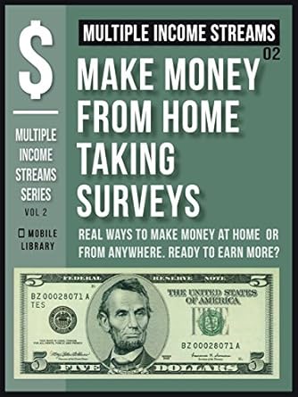 Discover the Secrets to Earning from Home: A Comprehensive Review of ‘Multiple Income Streams (2) – Make Money From Home Taking Surveys Online: Get Paid To Take Surveys [Multiple Income Streams Series – Vol 2]’