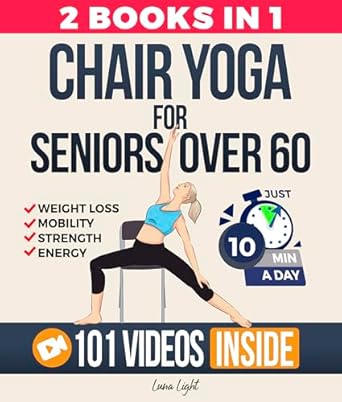 Transform Your Health Today: A Comprehensive Review of Chair Yoga For Seniors Over 60: For Weight Loss, Balance and Strength (Fun & Fit)