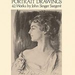 Discover the Timeless Beauty of Sargent Portrait Drawings: 42 Works (Dover Fine Art, History of Art) – A Must-Read for Art Enthusiasts! Discover the Timeless Beauty of Sargent Portrait Drawings: 42 Works (Dover Fine Art, History of Art) – A Must-Read for Art Enthusiasts!