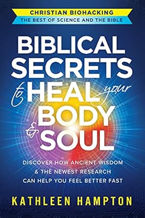 Unlocking Divine Wellness: A Comprehensive Review of ‘Biblical Secrets to Heal Your Body & Soul: Discover How Ancient Wisdom & the Newest Research Can Help You Feel Better Fast (Christian Biohacking: The Best of Science and the Bible Book 1)’