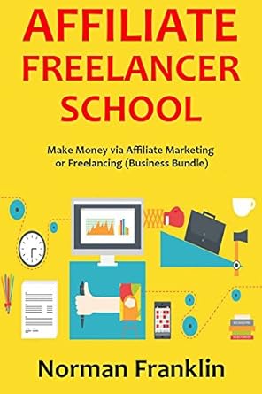 Discover the Secrets to Success: A Comprehensive Review of AFFILIATE FREELANCER SCHOOL: Make Money via Affiliate Marketing or Freelancing (Business Bundle)