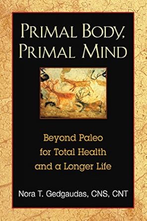 Discover the Secrets to Optimal Health: A Comprehensive Review of ‘Primal Body, Primal Mind: Beyond Paleo for Total Health and a Longer Life’