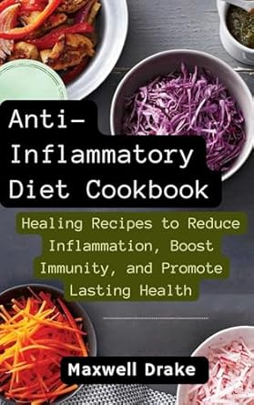 Discover the Power of Healing: A Comprehensive Review of the Anti-Inflammatory Diet Cookbook: Healing Recipes to Reduce Inflammation, Boost Immunity, and Promote Lasting Health