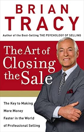 Unlock Your Selling Potential: A Comprehensive Review of ‘The Art of Closing the Sale: The Key to Making More Money Faster in the World of Professional Selling’