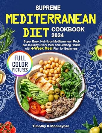 Discover the Secrets to Healthy Eating: A Comprehensive Review of the Simple & Quick Mediterranean Diet Cookbook for Beginners: 2000 Days Super Easy, Nutritious Mediterranean Recipes Book to Relaxed Enjoy Every Meal and Lifelong Health (A Stress-Free 4-Week Meal Plan)