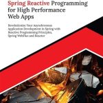 Unlock the Future of Web Development: A Comprehensive Review of ‘Mastering Spring Reactive Programming for High Performance Web Apps: Revolutionize Your Asynchronous Application Development in Spring with Reactive Programming … WebFlux and Reactor (English Edition)’ Unlock the Future of Web Development: A Comprehensive Review of ‘Mastering Spring Reactive Programming for High Performance Web Apps: Revolutionize Your Asynchronous Application Development in Spring with Reactive Programming … WebFlux and Reactor (English Edition)’