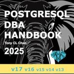 Unlocking Database Mastery: A Comprehensive Review of PostgreSQL DBA (v17, v16, v15, v14, v13): Full PostgreSQL Database Administrator’s Guide, Secret DBA Skills, High Availability, OLAP Tuning, Advanced Skills (PostgreSQL 17)
