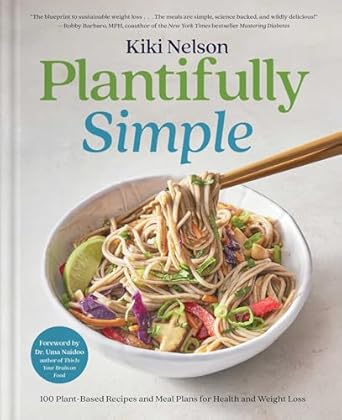 Discover the Health Benefits: A Review of Plantifully Simple: 100 Plant-Based Recipes and Meal Plans for Health and Weight-Loss (A Cookbook)