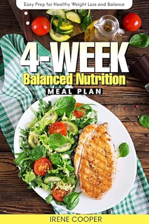 Unlock Your Health Potential: A Comprehensive Review of The 4-Week Balanced Nutrition Meal Plan: Easy Prep for Healthy Weight Loss and Balance