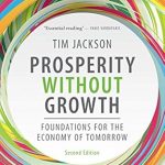 Discover the Future of Sustainable Living: A Deep Dive into ‘Prosperity without Growth: Foundations for the Economy of Tomorrow’ Discover the Future of Sustainable Living: A Deep Dive into ‘Prosperity without Growth: Foundations for the Economy of Tomorrow’
