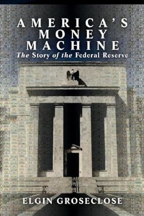 Unlocking Economic Secrets: A Comprehensive Review of America’s Money Machine: The Story of the Federal Reserve (LvMI)