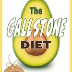 Unlocking Digestive Health: A Comprehensive Review of The Gallstone Diet: Foods for Your Gallbladder – Prevent, Manage, and Flush Your Gallstones