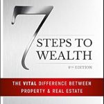 Discover Financial Freedom: A Comprehensive Review of ‘7 Steps to Wealth: The Vital Difference Between Property and Real Estate’ Discover Financial Freedom: A Comprehensive Review of ‘7 Steps to Wealth: The Vital Difference Between Property and Real Estate’