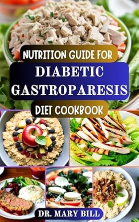 Discover the Ultimate Solution for Your Health: NUTRITION GUIDE FOR DIABETIC GASTROPARESIS DIET COOKBOOK – Delicious Recipes and Strategies for Managing Blood Sugar and Digestive Health