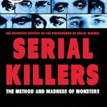 Unveiling the Dark Psyche: A Gripping Review of ‘Serial Killers: The Method and Madness of Monsters’