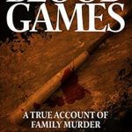 Gripping and Unforgettable: A Review of Blood Games: A True Account of Family Murder
