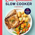 Discover Delicious Heart Health: A Review of the Low Sodium Slow Cooker Cookbook – Over 100 Heart Healthy Recipes that Prep Fast and Cook Slow