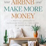 Discover the Secrets to Success: A Comprehensive Review of ‘Green Your Airbnb and Make More Money (Short-Term Rental How to Guides)’ for Eco-Friendly Hosts