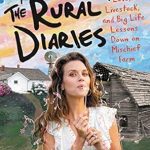 Discover Heartfelt Insights in My Review of The Rural Diaries: Love, Livestock, and Big Life Lessons Down on Mischief Farm Discover Heartfelt Insights in My Review of The Rural Diaries: Love, Livestock, and Big Life Lessons Down on Mischief Farm