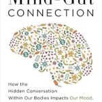 Discover the Secrets of Wellness in Our Review of The Mind-Gut Connection: How the Hidden Conversation Within Our Bodies Impacts Our Mood, Our Choices, and Our Overall Health Discover the Secrets of Wellness in Our Review of The Mind-Gut Connection: How the Hidden Conversation Within Our Bodies Impacts Our Mood, Our Choices, and Our Overall Health