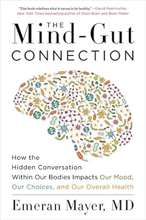 Discover the Secrets of Wellness in Our Review of The Mind-Gut Connection: How the Hidden Conversation Within Our Bodies Impacts Our Mood, Our Choices, and Our Overall Health