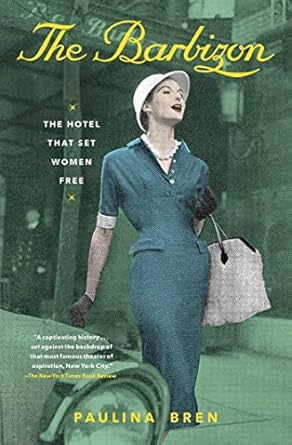 Discover the Inspiring Journey of Women at The Barbizon: The Hotel That Set Women Free