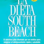 Transform Your Health: A Comprehensive Review of La Dieta South Beach: El delicioso plan diseñado por un médico para asegurar el adelgazamiento rápido y saludable (The South Beach Diet) (Spanish Edition) Transform Your Health: A Comprehensive Review of La Dieta South Beach: El delicioso plan diseñado por un médico para asegurar el adelgazamiento rápido y saludable (The South Beach Diet) (Spanish Edition)