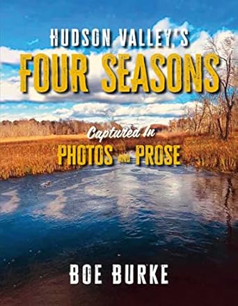 Discover the Beauty of Nature Year-Round: A Captivating Review of Hudson Valley’s Four Seasons Captured in Photos and Prose