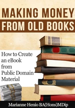 Unlock Hidden Profits: A Comprehensive Review of ‘Making Money from Old Books: How to Create an eBook from Public Domain Material (Making Money from the Public Domain 1)’