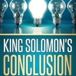 Discover the Secrets to a Meaningful Life in Our Review of King Solomon’s Conclusion: Finding Joy, Fulfillment, and Purpose in Life (Self Help Christian Book 1) Discover the Secrets to a Meaningful Life in Our Review of King Solomon’s Conclusion: Finding Joy, Fulfillment, and Purpose in Life (Self Help Christian Book 1)