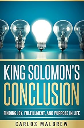 Discover the Secrets to a Meaningful Life in Our Review of King Solomon’s Conclusion: Finding Joy, Fulfillment, and Purpose in Life (Self Help Christian Book 1)
