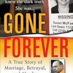 Unraveling the Dark Secrets: A Gripping Review of Gone Forever: A True Story of Marriage, Betrayal, and Murder (St. Martin’s True Crime Classics)