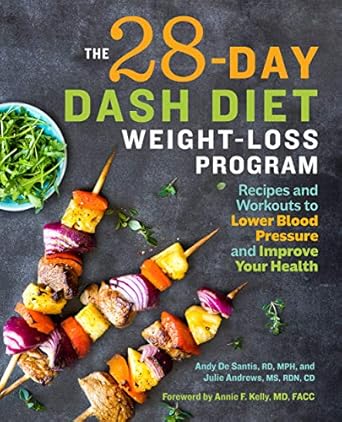 Transform Your Health: A Comprehensive Review of The 28 Day DASH Diet Weight Loss Program: Recipes and Workouts to Lower Blood Pressure and Improve Your Health