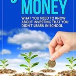 Unlock Financial Success: A Comprehensive Review of ‘Your Money: What You Need to Know About Investing that You Didn’t Learn in School’ Unlock Financial Success: A Comprehensive Review of ‘Your Money: What You Need to Know About Investing that You Didn’t Learn in School’