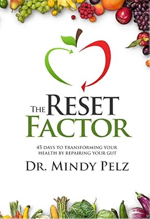 Discover the Life-Changing Benefits of Gut Health: A Review of The Reset Factor: 45 Days to Transforming Your Health by Repairing Your Gut