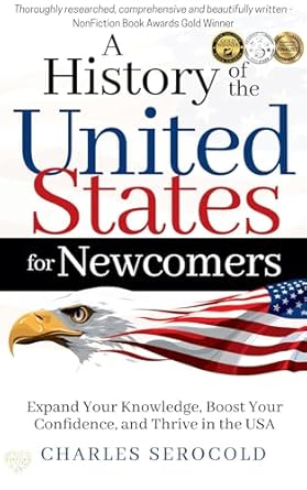 Discover the Essential Guide for New Residents: A Comprehensive Review of ‘A History of the United States for Newcomers: Expand Your Knowledge, Boost Your Confidence, and Thrive in the USA’