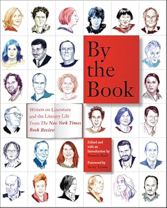 Discover Insightful Perspectives in ‘By the Book: Writers on Literature and the Literary Life from The New York Times Book Review’ – A Must-Read for Literary Enthusiasts!