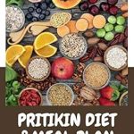 Transform Your Health with This Must-Read Review: PRITIKIN DIET & MEAL PLAN COOKBOOK – Comprehensive Guide For Weight Control and Healthy Living Following The Pritikin Program Featuring 45 Fresh And Mouth Watering Recipes