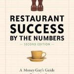 Unlock Your Restaurant’s Potential: A Comprehensive Review of Restaurant Success by the Numbers, Second Edition: A Money-Guy’s Guide to Opening the Next New Hot Spot Unlock Your Restaurant’s Potential: A Comprehensive Review of Restaurant Success by the Numbers, Second Edition: A Money-Guy’s Guide to Opening the Next New Hot Spot
