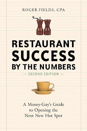 Unlock Your Restaurant’s Potential: A Comprehensive Review of Restaurant Success by the Numbers, Second Edition: A Money-Guy’s Guide to Opening the Next New Hot Spot