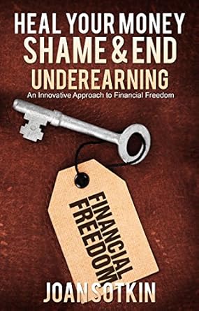 Transform Your Financial Mindset: A Comprehensive Review of ‘Heal Your Money Shame & End Underearning: An Innovative Approach to Financial Freedom’