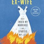 Transformative Journey of Self-Discovery: A Review of This American Ex-Wife: How I Ended My Marriage and Started My Life