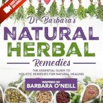 Discover the Power of Nature: A Comprehensive Review of Dr. Barbara’s Natural Herbal Remedies: Inspired by Barbara O’Neill – The Essential Guide to Holistic Remedies for Natural Healing