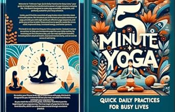 Unlock Your Inner Zen: A Comprehensive Review of 5 Minute Yoga: Quick Daily Practices for Busy Lives